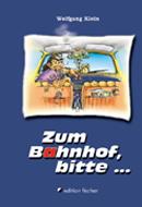 Wolgang Klein - Zum Bahnhof, bitte...