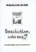 Geschichten; oder was? Aus dem Leben eines Zugereisten